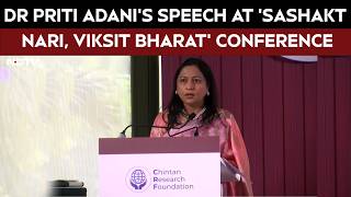 Dr Priti Adani Highlights Women As Central Architects Of India's Growth Story