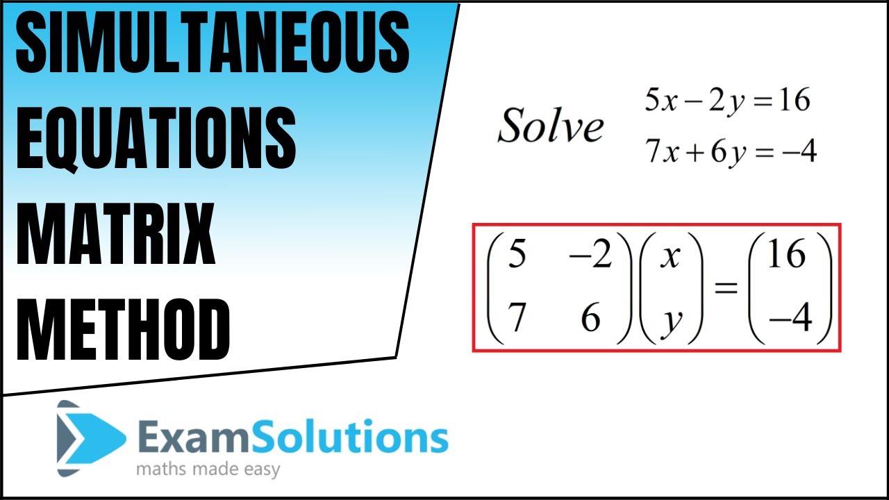 Simultaneous Equations Matrix Method Examsolutions Youtube