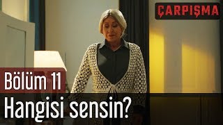 Çarpışma 11. Bölüm - Hangisi Sensin?