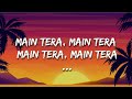 "Main tera Main tera.." | Kalank Title track Lyrics | Arijit Singh