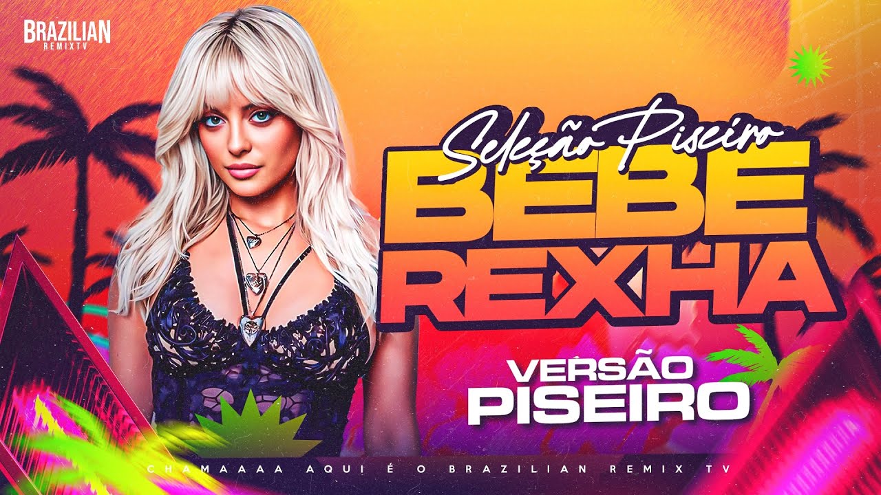 SELEÇÃO PISEIRO INTERNACIONAL - Bebe Rexha - DJ Felipe Alves