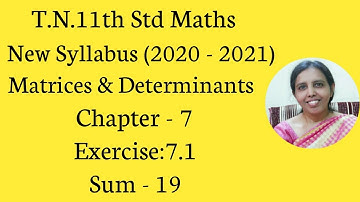 T.N. 11th  Maths  Exercise:7.1  Sum - 19  | Matrices & Determinants.