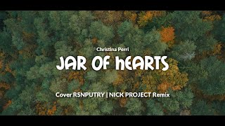 Jar Of Hearts Cover RSNPUTRY (Nick Project Remix)