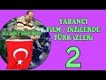 Yabancı Film ve Dizilerde Türk izleri 2...