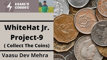 ||Project 9||WhiteHat Jr.||Collect the Coins|| Kids Coding|Vaasu