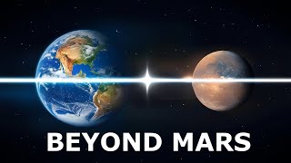 Exploring Beyond Mars