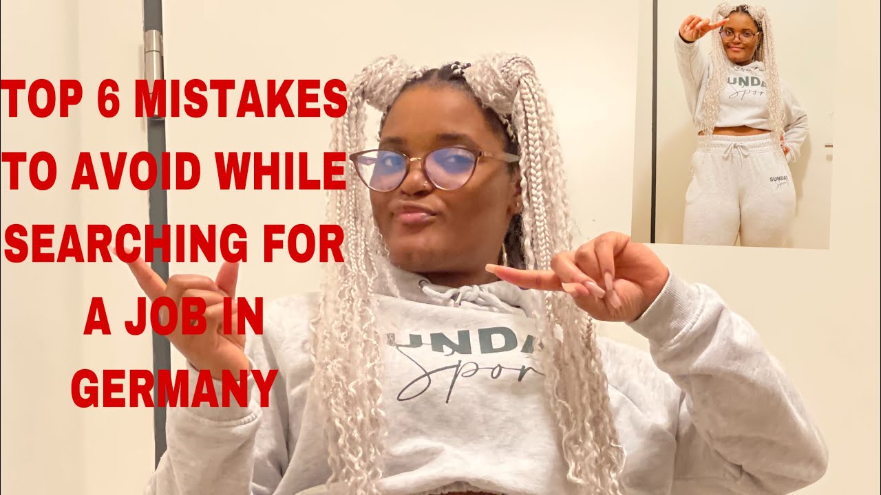 TOP 6 MISTAKES TO AVOID WHEN SEARCHING FOR JOBS IN GERMANY.                      