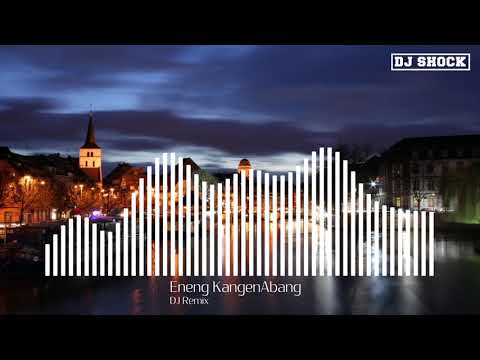 DJ Remix - Eneng Kangen Abang (Best Techno Song 2020)