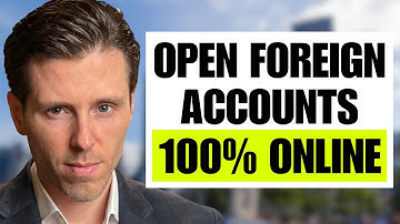 How to Open Foreign Bank Accounts (100% REMOTELY!)