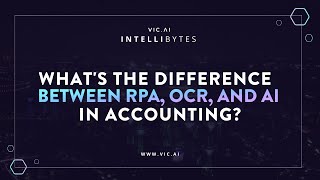 What is the difference between RPA, OCR, and AI in accounting? | #Intellibytes by Vic.ai