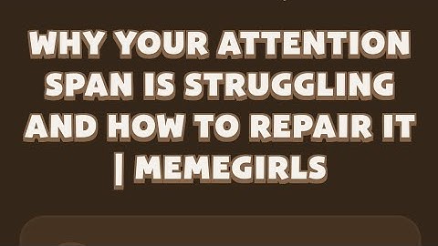 Why Your Attention Span is Struggling and How to Repair It | MemeGirls | Memefi Video Code