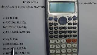 18.MTCT.  Tìm ƯCLN và BCNN bằng máy tính - Toán 6