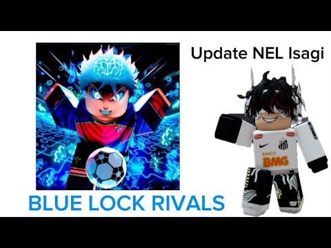 [UPD] Blue Lock Rivals. Comecei esse jogo hoje com o UPDATE do NEL ...