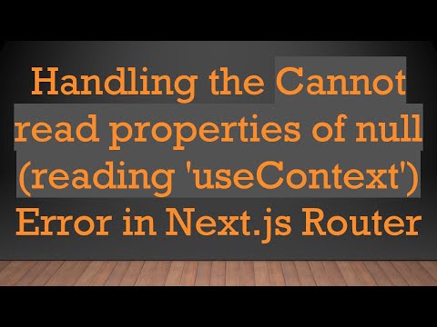 Handling the Cannot read properties of null (reading 'useContext') Error in Next.js Router