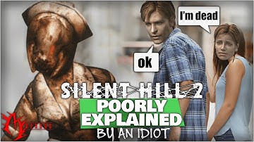 Silent Hill 2 Poorly Explained by an Idiot