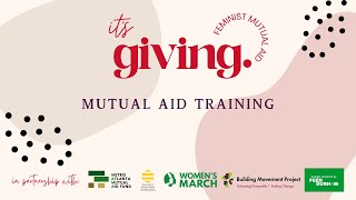 Its Giving: Feminist Mutual Aid Training Part 2