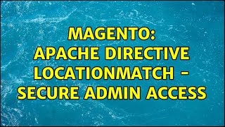 Famous Magento: Apache Directive LocationMatch - Secure Admin Access Net Worth
