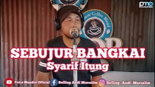 SEBUJUR BANGKAI - H. RHOMA IRAMA || Cover Syarif Itung #sebujurbangkai #sebujur #rhomairama