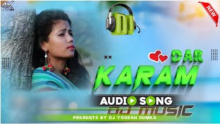 Karam Dar🔹New Santali Dj Song 2025🔹Santhali Dj Remix Song 2025🔹Dj Yogesh Dumka