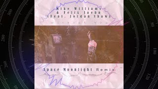Mike Williams, Felix Jaehn - Without You ft. Jordan Shaw (Space Moonlight Remix)