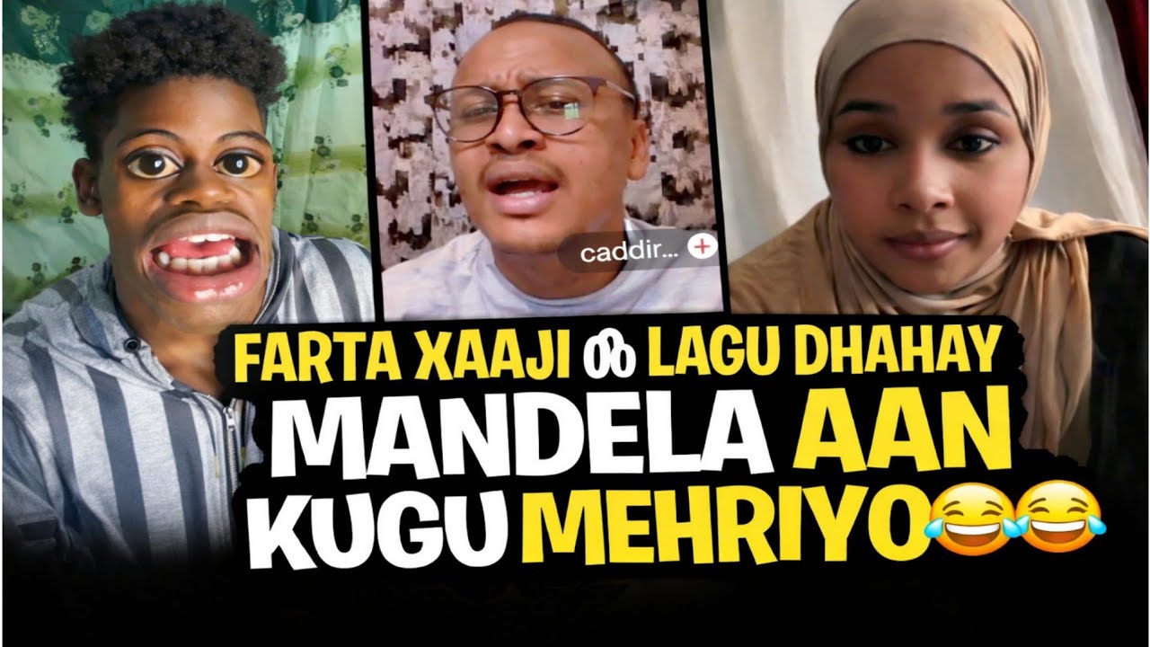 FARTA XAAJI OO LAGU DHAHAY MANDELA AAN KUGU MEHRIYO 😂🤣😂