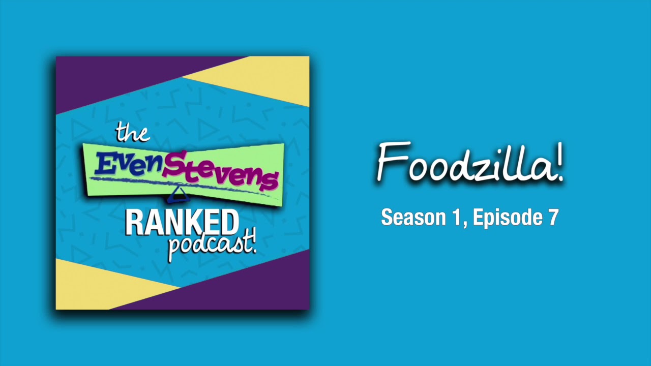 Foodzilla! S1E7 The Even Stevens Ranked Podcast YouTube