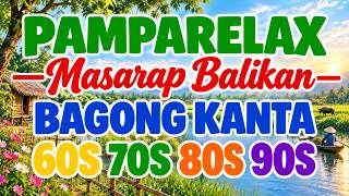 💖 PAMPARELAX OPM Love Songs 🎵 Mga Kantang Nakaka-Miss | Nonstop Classic Hits 60s 70s 80s 90s