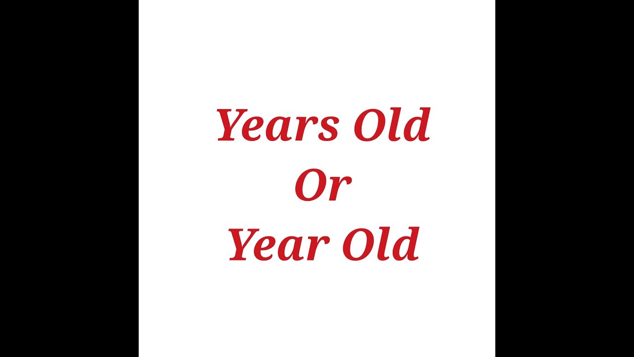 Years old or year old 