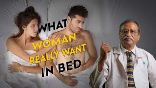 This is what women really want in bed - *HINT* - It's NOT size of your penis - Prof. Dr.Ajit Saxena
