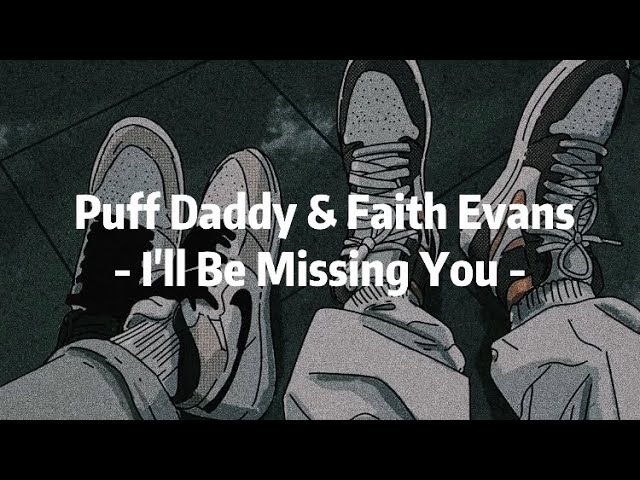 Puff Daddy u0026 Faith Evans - I'll Be Missing You「和訳」 class=