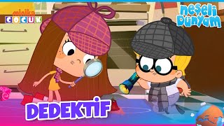 Neşeli Dünyam Dedektif Neşe Ile Mutlu