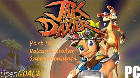 Jak & Daxter The Precursor Legacy (PC Port) Part 10: Volcanic Crater & Snowy Mountain