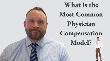 What is the Most Common Physician Compensation Model?