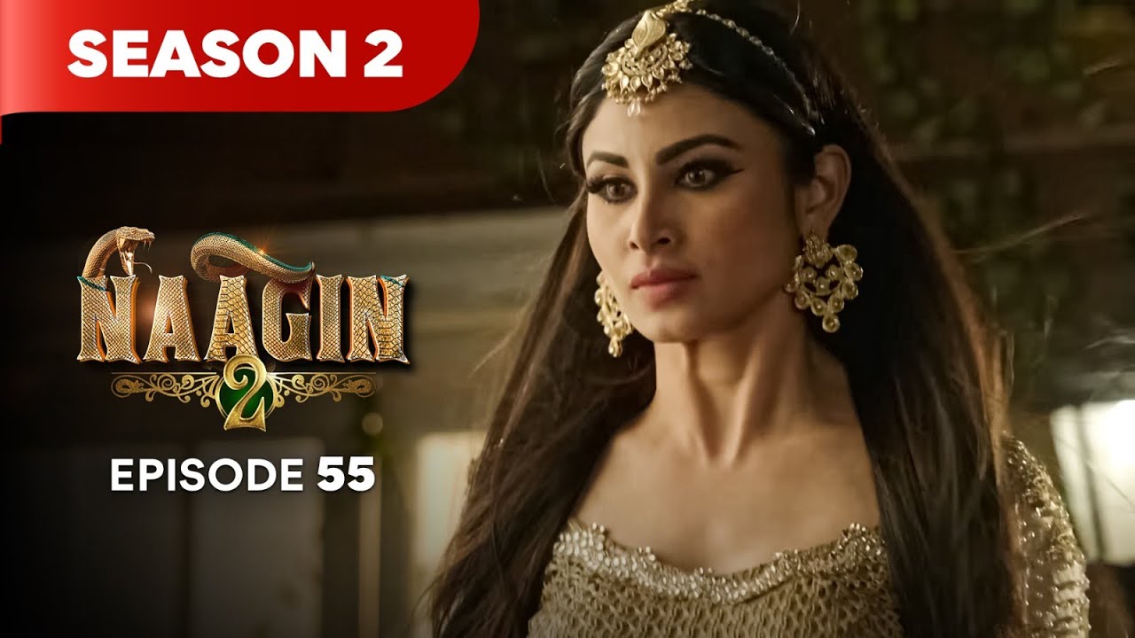 Naagin Drama Serial | Season 2 | EPISODE 55 | Best Drama 2025