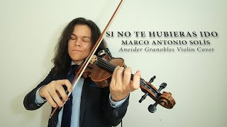 SI NO TE HUBIERAS IDO - MARCO ANTONIO SOLIS | Aneider Granobles Violin