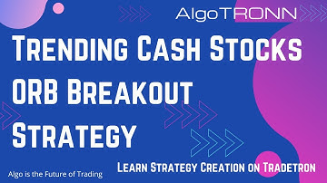 Trending Cash Stocks - Orb Breakout Strategy Creation on Tradetron