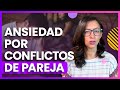 ¿Te da ansiedad cuando te peleas con tu pareja? 😥💔 Aprende a lidiar con el conflicto