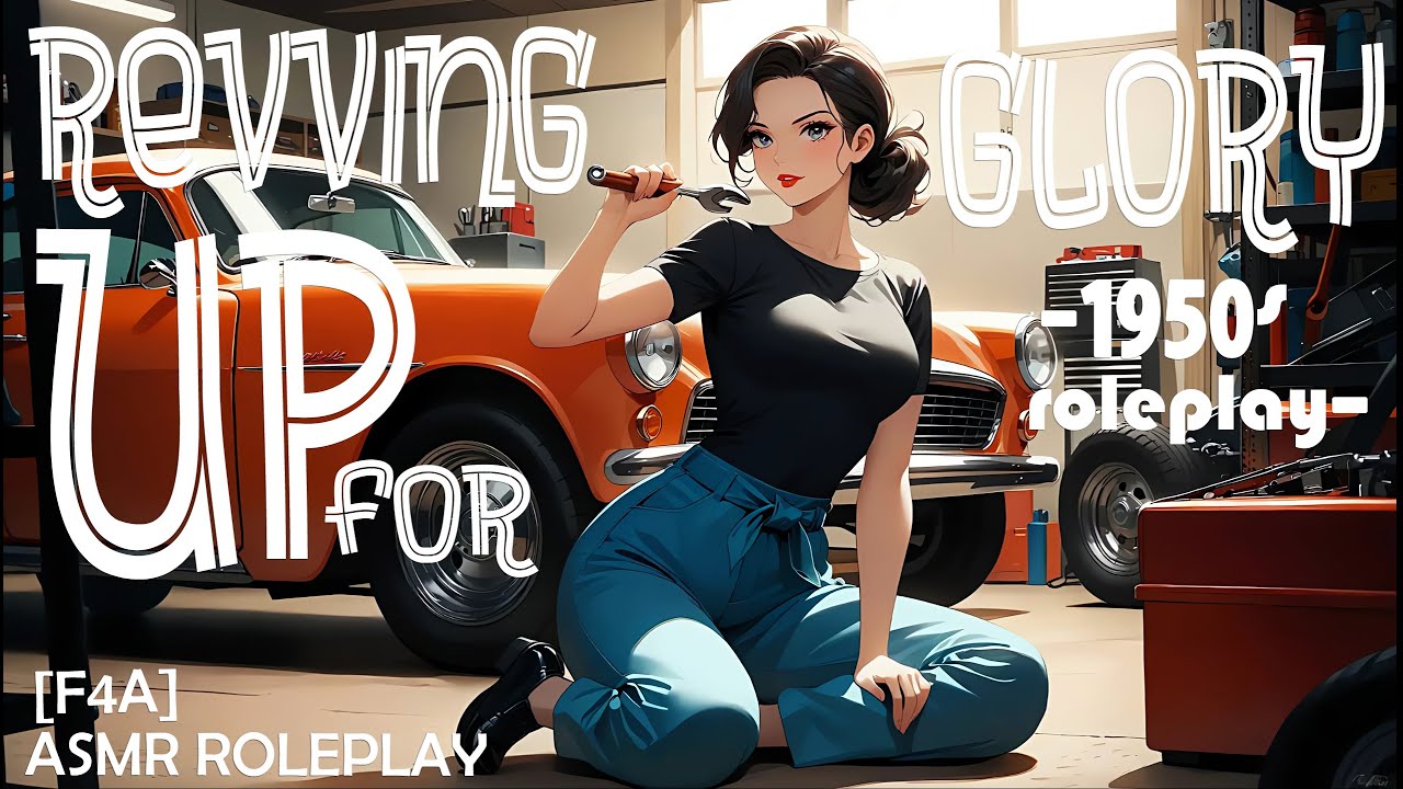 Revving Up for Glory [F4A] [1950s greaser girl] [asmr roleplay ...