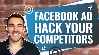 How To Facebook Ad HACK Your Competitors
