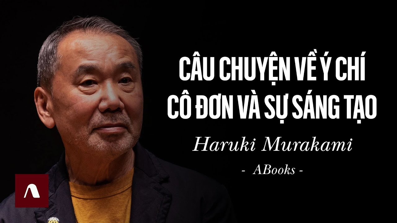 Haruki Murakami - Nói Gì Về Chạy Bộ? - Bài Học Về Ý Chí, Cô Đơn và Sự Sáng Tạo