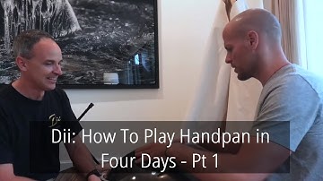 Dii: How To Play Handpan in Four Days - Pt 1