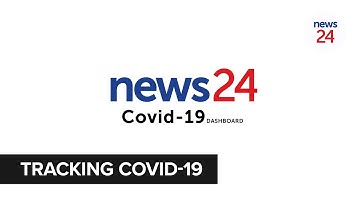 WATCH | Tracking the pandemic - News24 launches Covid-19 dashboard