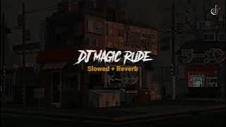 Dj Magic Rude Slowed reverb