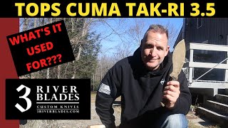 TOPS KNIVES CUMA Tak-Ri 3.5 - Whats it Used For ?