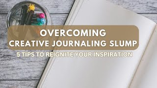 Overcoming Creative Journaling Slump 🎨 5 Tips to Reignite Your Inspiration