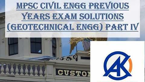 MPSC Previous Years Exam solution (Geotechnical Engineering) Part IV