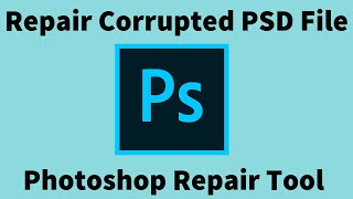 How to Perform PSD File Repair (Working..!!!)