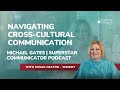 Navigating Cross-Cultural Communication | Michael Gates | SuperStar Communicator Podcast