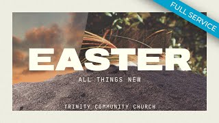Easter At TCC - All Things New (Full Service)