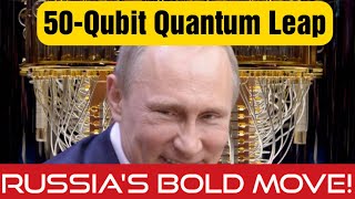 Russia’s 50-Qubit Quantum Computer SHOCKS the World!